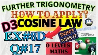 Further trigonometry|Cosine law|How to find angles of triangleNSM D3 (7TH ED)|Ex#8D|Q#17|#sazchannel