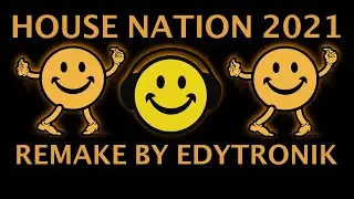 HOUSE NATION 2021 - HOUSEMASTER BOYZ  | REMAKE BY DJ EDYTRONIK