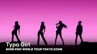 BLACKPINK - 'Typa Girl (Uncensored Ver.)' BORN PINK WORLD TOUR - TOKYO DOME -