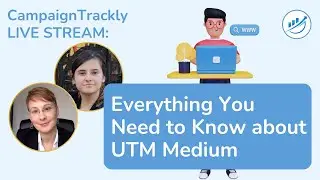 Everything You Need to Know About UTM Medium to Drive Outstanding Reports
