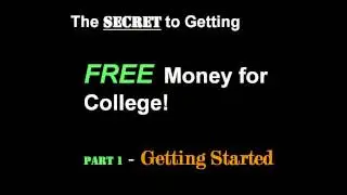 How To Get Free Money For College: Part 1 Getting Started