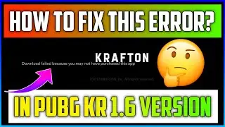 How To Fix Download Failed Because You May Have Not Purchase This App In PUBG KR 1.6 Version?