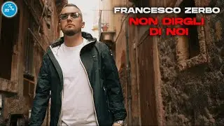Francesco Zerbo - Non dirgli di noi ( Ufficiale 2022 )