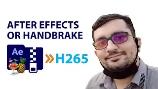 How to export an H265 video from aftereffects and handbrake easily in 5 minutes
