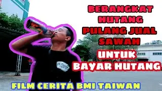 TKI LUPA NIAT ( FILM PENDEK CERITA BMI TAIWAN ) PART 1