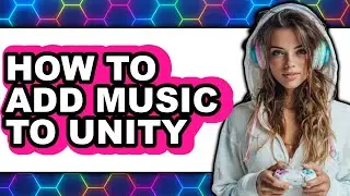 How to Add Music to Unity (only Way)