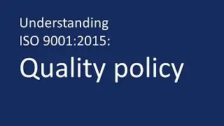 Understanding ISO 9001:2015: Quality policy