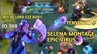 SELENA EPIC VIRUS MONTAGE MLBB 2022 | SELENA PREDIKSI IQ 300