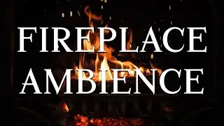Fireplace and Log Burning Ambience | No Music ASMR
