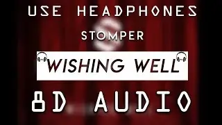 Stomper - Wishing Well (feat. Lucy Tops) (8D AUDIO)