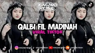 DJ QALBI FIL MADINAH SLOW REMIX MENGKANE VIRAL TIKTOK 2026 BY KiNGZMD REMiX