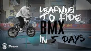Riding BMX is F@#%ing HARD! | The Adventurist | Episode 3