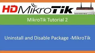 Uninstall and Disable Package  MikroTik