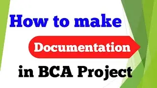 How to make documentation in bca project management | How to make project Document |