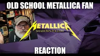 Old School Metallica Fan - Shadows Follow - Reaction