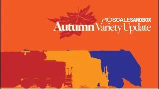 Autumn Variety Update Trailer | Ro-Scale Sandbox