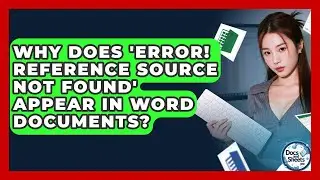 Why Does 'Error! Reference Source Not Found' Appear In Word Documents? - Docs and Sheets Pro