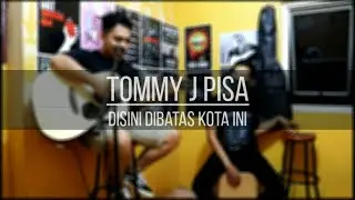 Tommy J Pisa - Disini Dibatas Kota Ini (COVER) | by Kamarempat Project feat Radhit Trisando