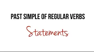 The Past Simple, Regular Verbs, Statements