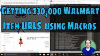 How I Am Using Macros To Create a List of 230,000 Walmart Item URLS