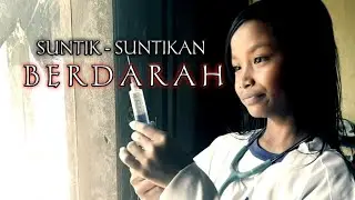 Suntik - Suntikan, Film Pendek Suntik Suntikan Dokter Berdarah