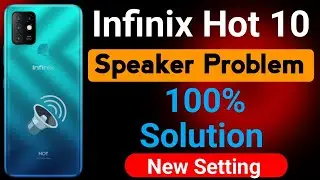 Infinix Hot 10 Speaker Problem | How to Solve Speaker Problem in Infinix Hot 10