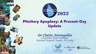 Pituitary Apoplexy: A Present-Day Update - Dr Charles Antonypillai