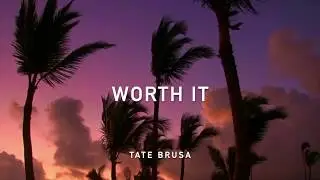 Tate Brusa - Worth It (Lyric Video)
