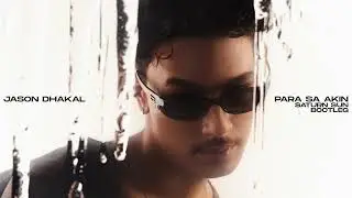 JASON DHAKAL - PARA SA AKIN (SATURN SUN bootleg)