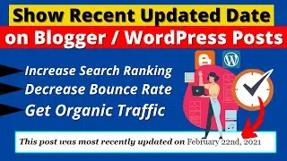 How to Show Recent Updated Date on Blogger Posts / WordPress Posts ? Last Updated date on Posts