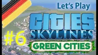 Cities Skylines ✪ Green Cities #6 Abfahrt! ✪ Lets Play | HD | German | Deutsch