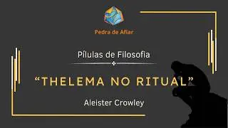 Thelema in Ritual - Will, Magic, and Self-Awareness