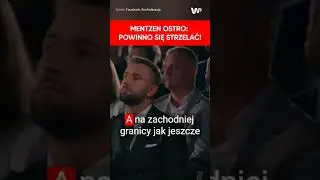 Mentzen ostro: Jeśli ktoś nielegalnie forsuje granicę, powinno się strzelać