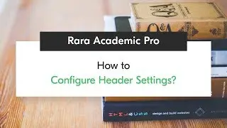 How to Configure Header Settings | Rara Academic Pro WordPress Theme