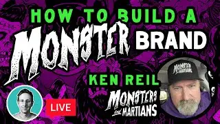 Brand Building With Ken Reil: How To Build A Monster Brand (Monsters & Martians)