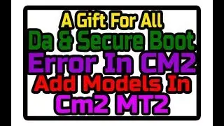 Cm2 Secure Boot Error | Lecture#13 | da file Error In Cm2 | Cm2 Mt2 Boot Files Free Gift