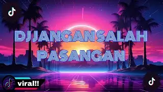 DJ JANGAN SALAH PASANGAN  VIRAL TIKTOK !!