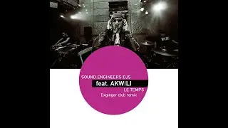 Sound engineers DJs feat  Akwili   Le temps (Dxginger club remix)
