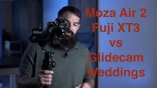 Moza Air 2 vs Glidecam Weddings Fuji XT3 Initial Thoughts