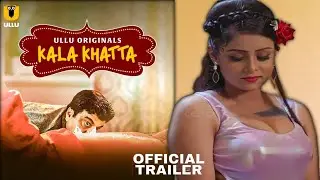 KALA KHATTA - official trailer ! ullu app ! ullu new upcoming web series ! Priyanka chaurasia