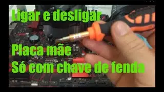 Como ligar Placa mãe fora do gabinete sem os cabos do painel frontal