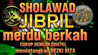 SHOLAWAD PAGI SHOLAWAD JIBRIL BERKAH 