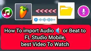 How To import Audio Add beat to FL Studio Mobile
