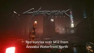 Sunrise from Arasaka Waterfront North - Cyberpunk 2077 relaxing audio - 1 hour