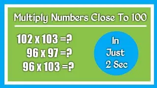 How to multiply numbers close to 100 / Mental Maths Trick