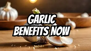 Discover Garlic's Amazing Health Benefits Right Now