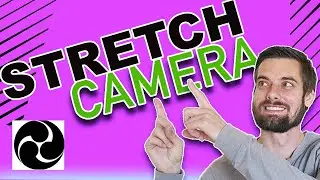 How To Stretch Camera On OBS