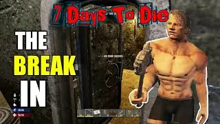 The Break In.  7 Days To Die PVP