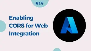 19. Unlocking Cross-Origin Resource Sharing (CORS) for Seamless Web Integration in Azure