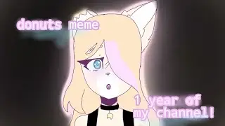 donuts meme •FlipaClip• 💞1 year of my channel!💞 (lazy)